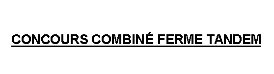 Zone de Texte: CONCOURS COMBIN� FERME TANDEM