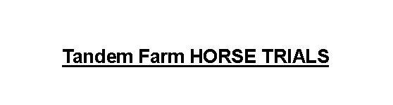 Zone de Texte: Tandem Farm HORSE TRIALS